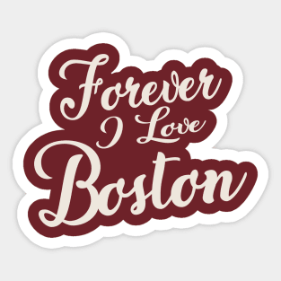Forever i love Boston Sticker